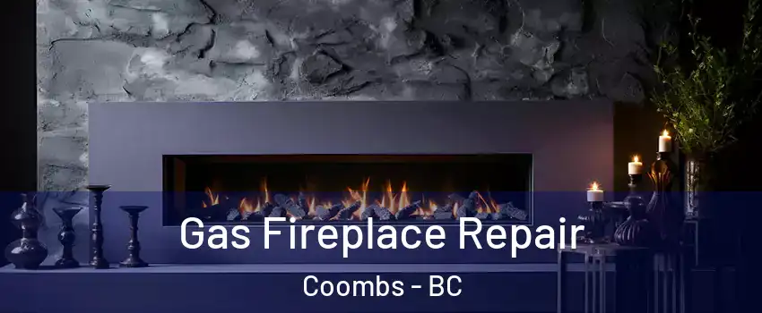  Gas Fireplace Repair Coombs - BC