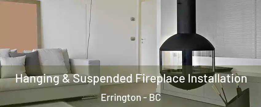 Hanging & Suspended Fireplace Installation Errington - BC