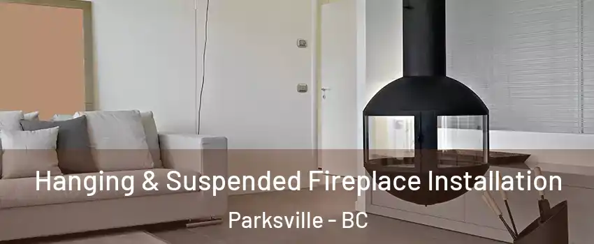 Hanging & Suspended Fireplace Installation Parksville - BC