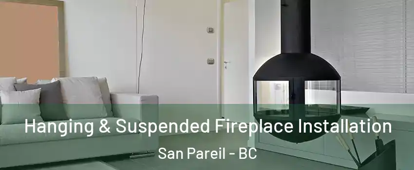 Hanging & Suspended Fireplace Installation San Pareil - BC