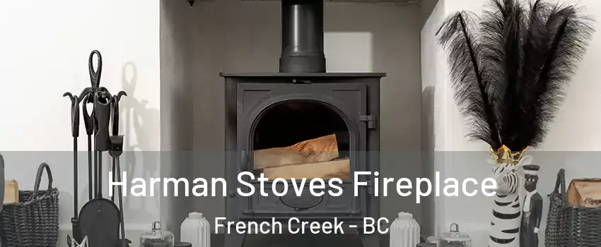  Harman Stoves Fireplace French Creek - BC