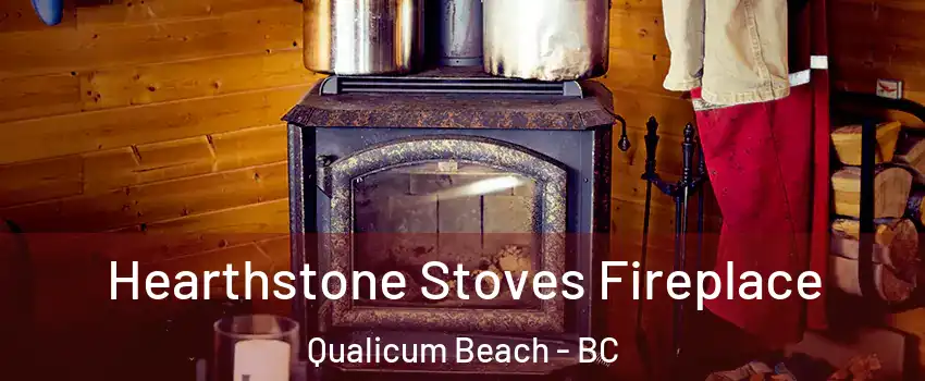 Hearthstone Stoves Fireplace Qualicum Beach - BC