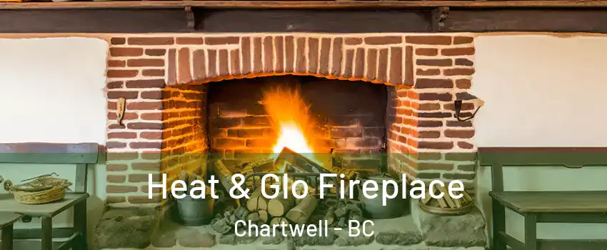  Heat & Glo Fireplace Chartwell - BC