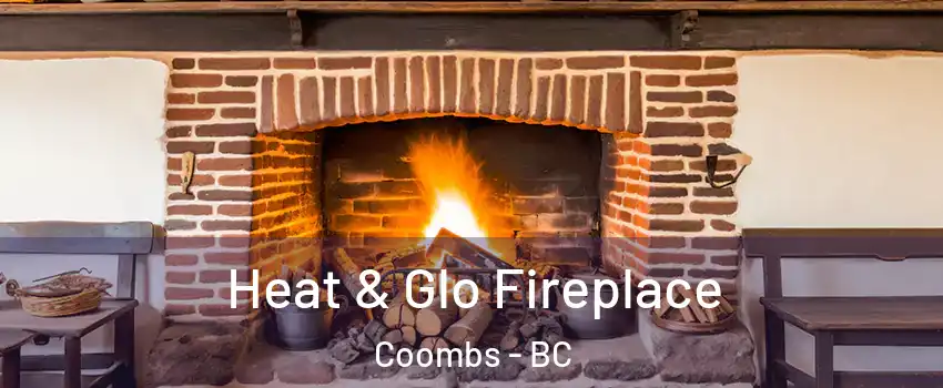  Heat & Glo Fireplace Coombs - BC