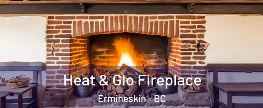  Heat & Glo Fireplace Ermineskin - BC