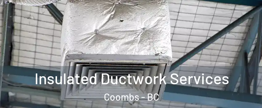  Insulated Ductwork Services Coombs - BC