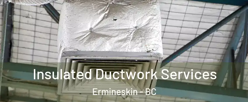  Insulated Ductwork Services Ermineskin - BC