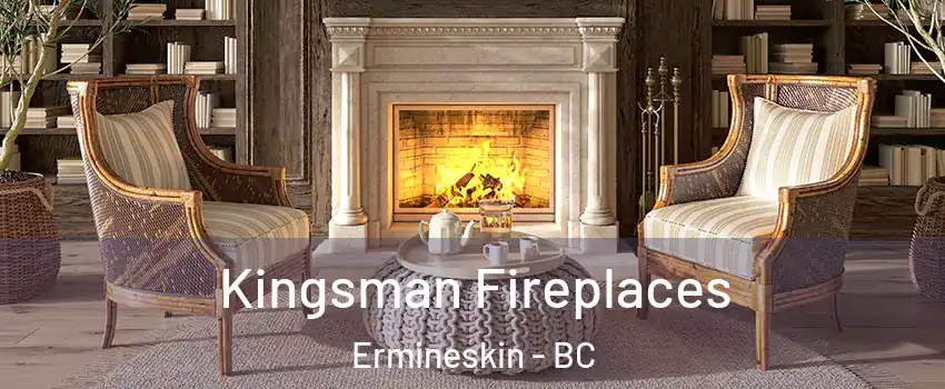  Kingsman Fireplaces Ermineskin - BC