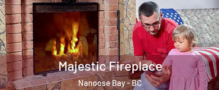  Majestic Fireplace Nanoose Bay - BC