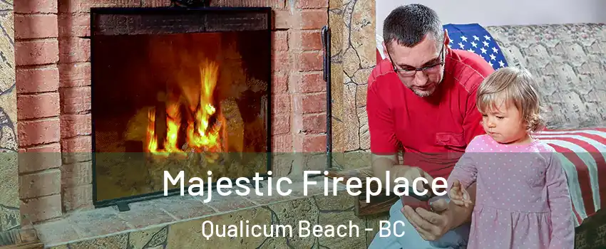  Majestic Fireplace Qualicum Beach - BC
