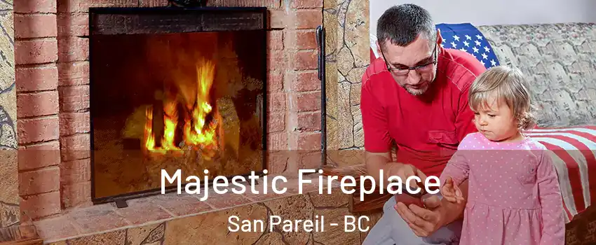  Majestic Fireplace San Pareil - BC