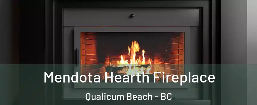 Mendota Hearth Fireplace Qualicum Beach - BC