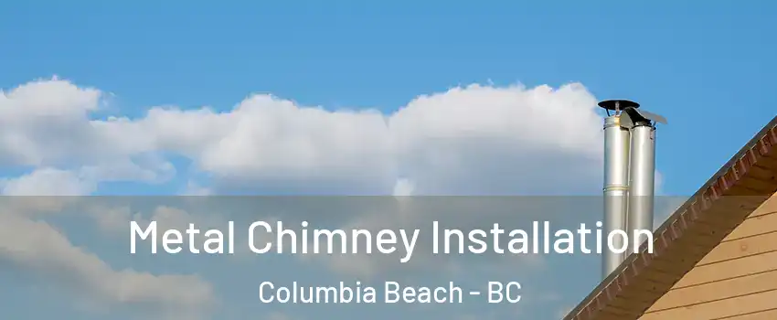  Metal Chimney Installation Columbia Beach - BC