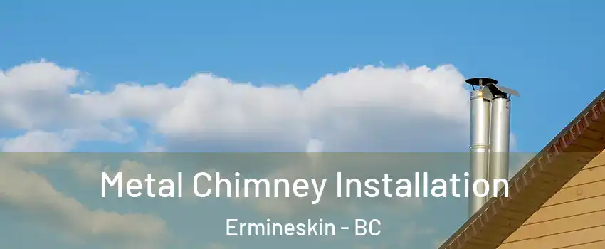  Metal Chimney Installation Ermineskin - BC