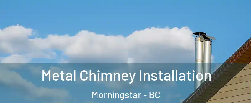  Metal Chimney Installation Morningstar - BC