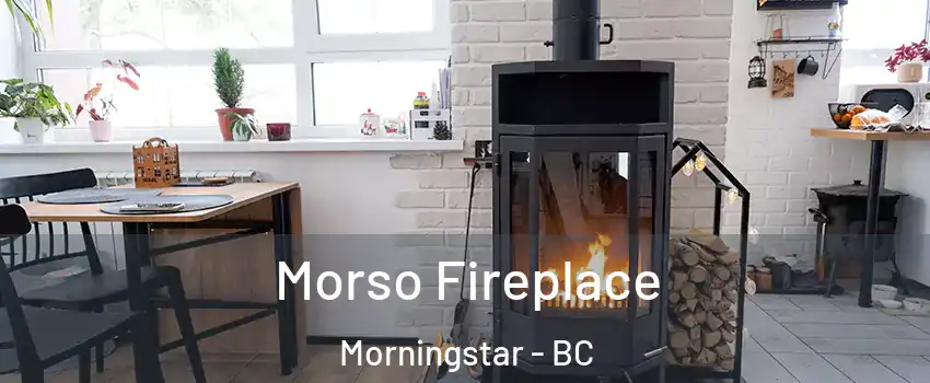  Morso Fireplace Morningstar - BC