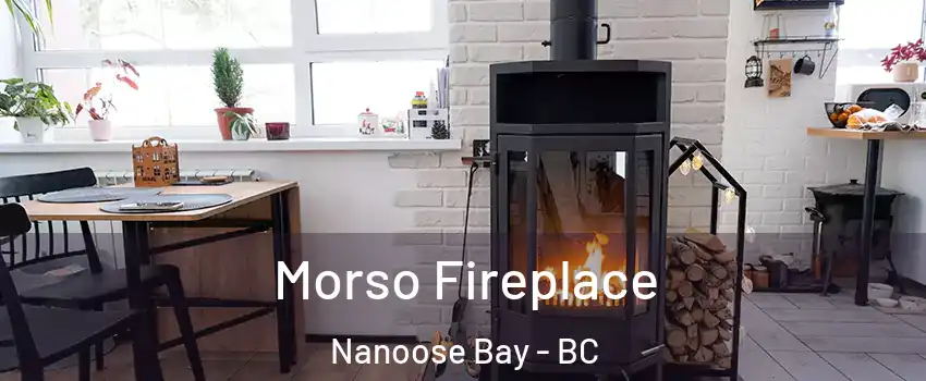  Morso Fireplace Nanoose Bay - BC