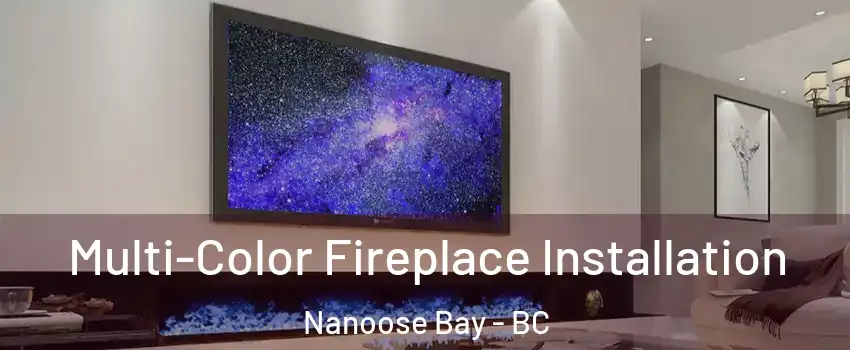  Multi-Color Fireplace Installation Nanoose Bay - BC