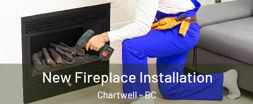New Fireplace Installation Chartwell - BC
