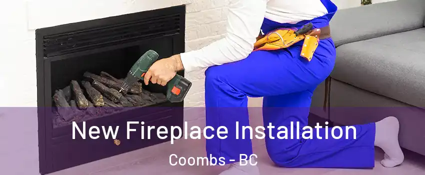 New Fireplace Installation Coombs - BC