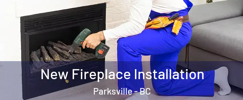 New Fireplace Installation Parksville - BC