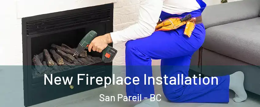 New Fireplace Installation San Pareil - BC