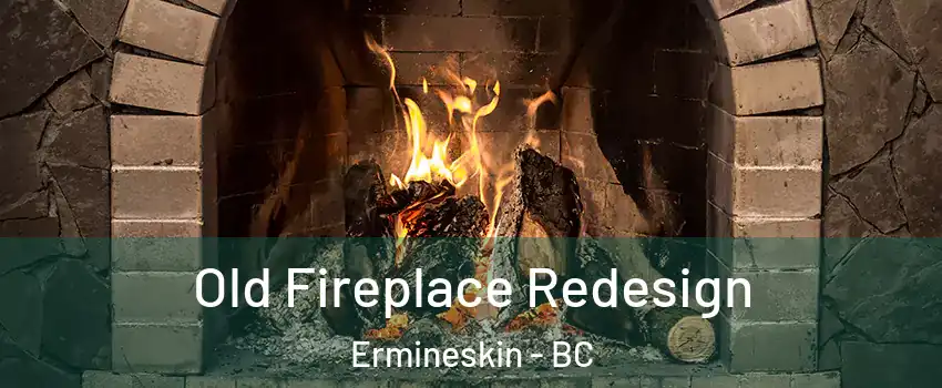  Old Fireplace Redesign Ermineskin - BC