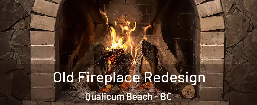  Old Fireplace Redesign Qualicum Beach - BC