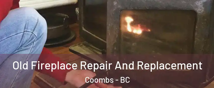  Old Fireplace Repair And Replacement Coombs - BC