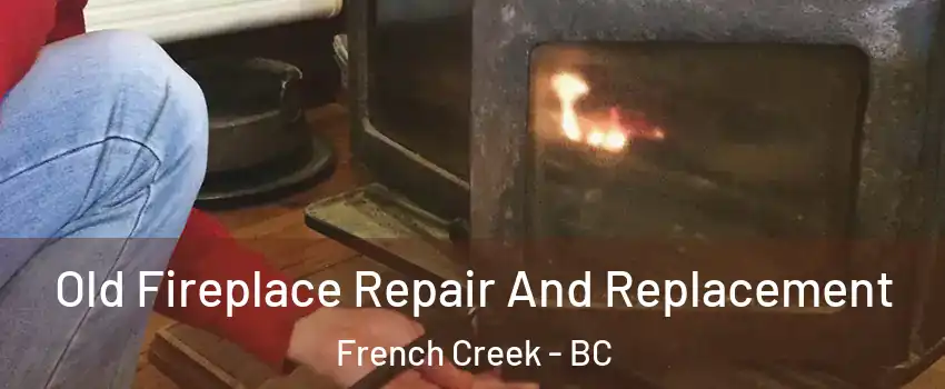  Old Fireplace Repair And Replacement French Creek - BC