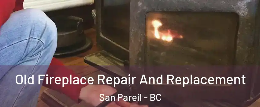  Old Fireplace Repair And Replacement San Pareil - BC