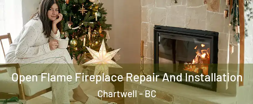  Open Flame Fireplace Repair And Installation Chartwell - BC