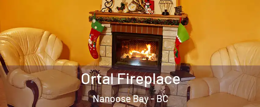 Ortal Fireplace Nanoose Bay - BC