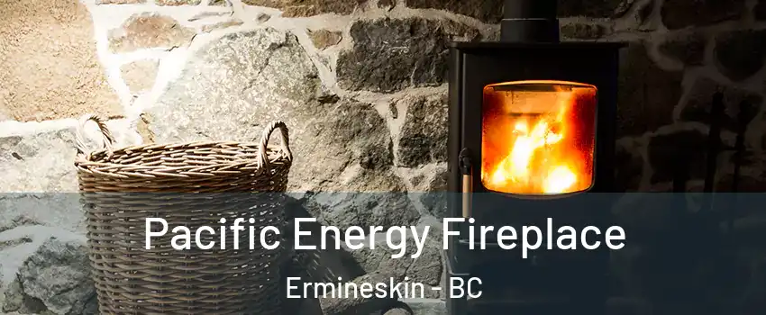  Pacific Energy Fireplace Ermineskin - BC