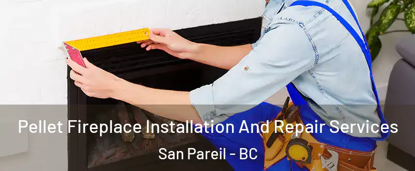  Pellet Fireplace Installation And Repair Services San Pareil - BC