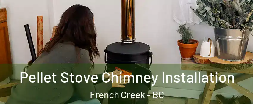  Pellet Stove Chimney Installation French Creek - BC