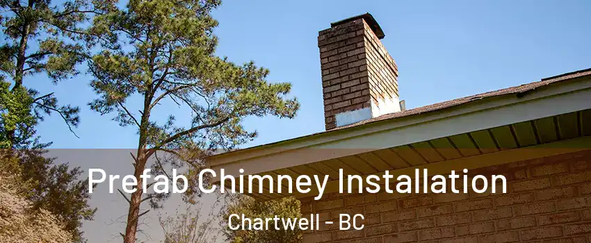 Prefab Chimney Installation Chartwell - BC