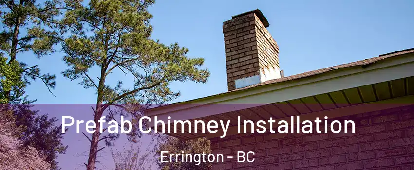  Prefab Chimney Installation Errington - BC