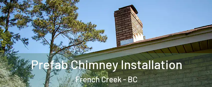 Prefab Chimney Installation French Creek - BC