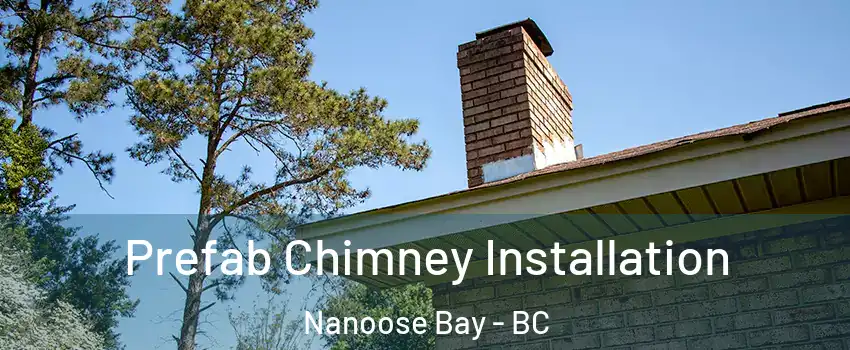  Prefab Chimney Installation Nanoose Bay - BC