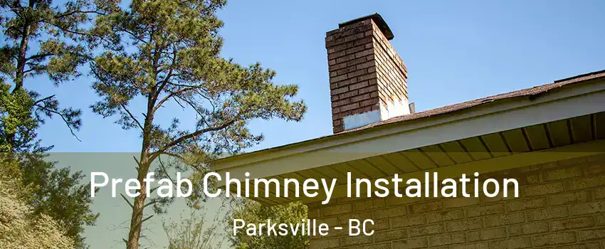  Prefab Chimney Installation Parksville - BC