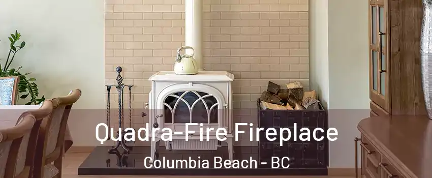  Quadra-Fire Fireplace Columbia Beach - BC