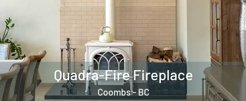  Quadra-Fire Fireplace Coombs - BC