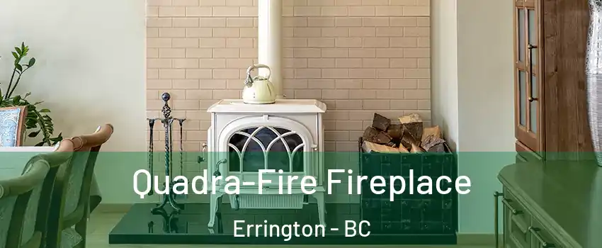  Quadra-Fire Fireplace Errington - BC
