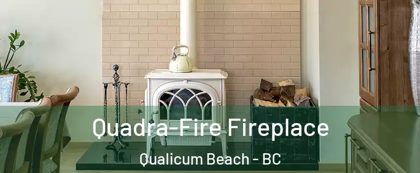  Quadra-Fire Fireplace Qualicum Beach - BC
