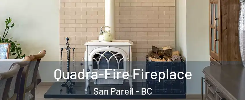  Quadra-Fire Fireplace San Pareil - BC
