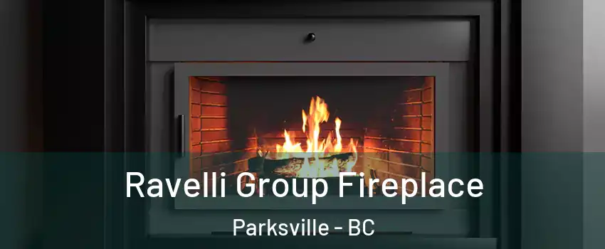 Ravelli Group Fireplace Parksville - BC
