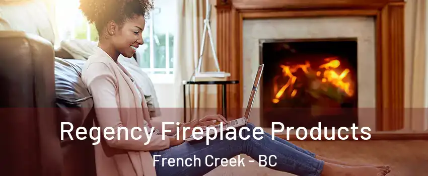  Regency Fireplace Products French Creek - BC