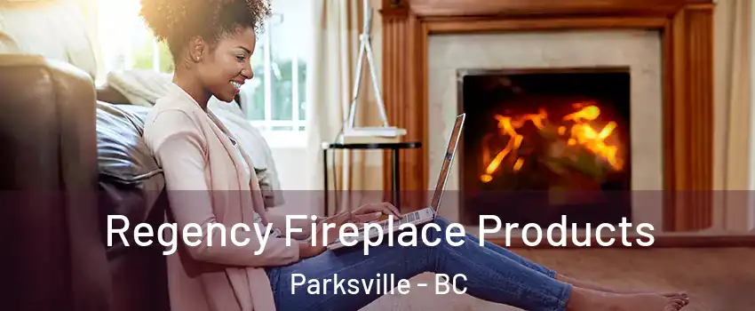 Regency Fireplace Products Parksville - BC