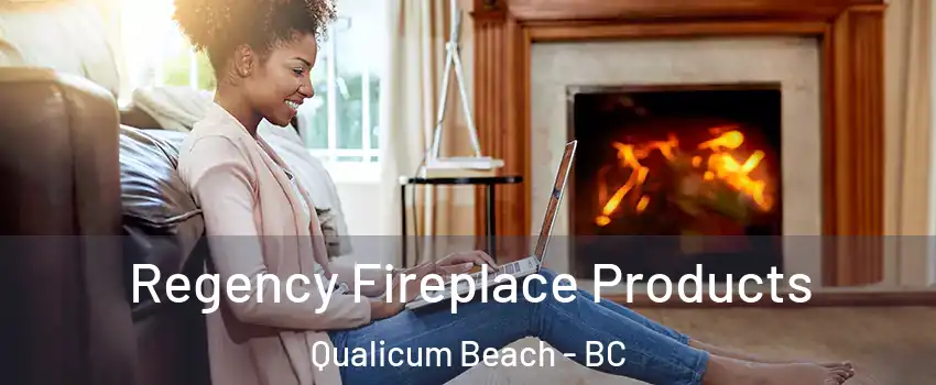  Regency Fireplace Products Qualicum Beach - BC